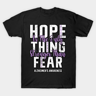 Is The Only Thing Stronger Than Fear Alzheimer's Cure T-Shirt